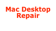 Mac Desktop 
Repair